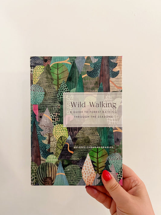 Wild Walking: A Guide To Forest Bathing